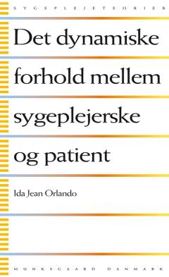 Det dynamiske forhold mellem sygeplejerske og patient : funktion, proces og principper