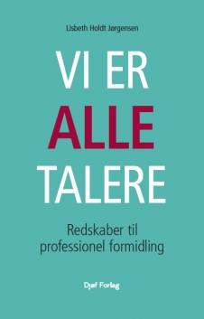 Vi er alle talere : redskaber til professionel formidling
