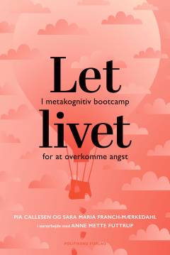 Let livet : i metakognitiv bootcamp for at overkomme angst