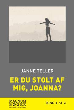 Er du stolt af mig, Joanna?. Bind 1 (Stor skrift)