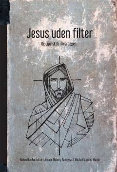Jesus uden filter : discipelskab i hverdagen