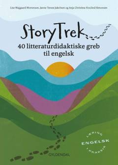 StoryTrek : 40 litteraturdidaktiske greb til engelsk