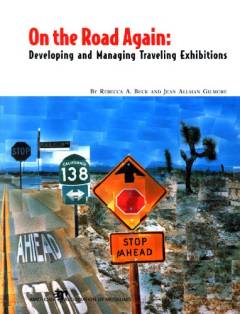 On the road again : developing and managing traveling exhibitions