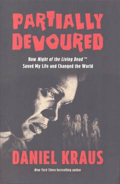 Partially devoured : how Night of the living dead saved my life and changed the world