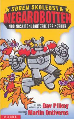 Søren Skoleost & Megarobotten mod moskitomutanterne fra Merkur : det andet osteeventyr