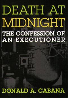 Death at midnight : the confession of an executioner