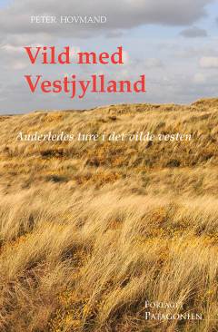 Vild med Vestjylland : anderledes ture i det vilde vesten