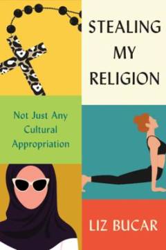Stealing my religion : not just any cultural appropriation