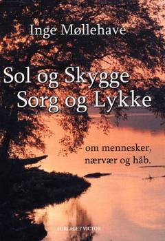 Sol og skygge, sorg og lykke : om mennesker, nærvær og håb