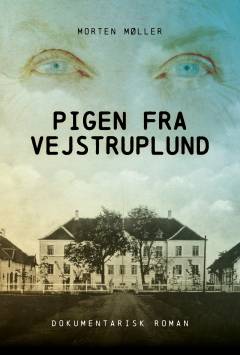 Pigen fra Vejstruplund : dokumentarisk roman