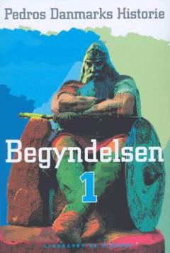 Pedros danmarkshistorie. Bind 1 : Begyndelsen