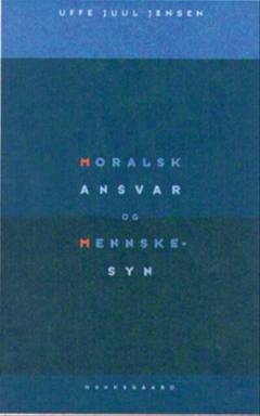 Moralsk ansvar og menneskesyn : om holdninger i social- og sundhedssektoren