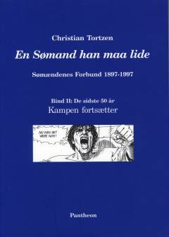 En sømand han maa lide : Sømændenes Forbund 1897-1997. Bind 2 : De sidste 50 år : kampen fortsætter