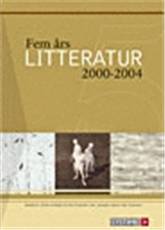Fem års litteratur : \2000-2004\