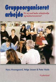 Gruppeorganiseret arbejde : på vej mod bedre arbejdsmiljø og konkurrenceevne?
