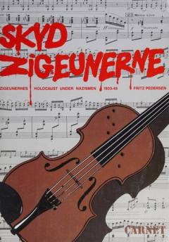 Skyd zigeunerne : zigeunernes Holocaust under nazismen 1933-45