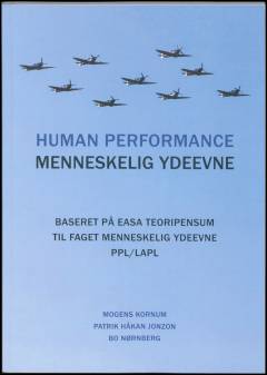 Menneskelig ydeevne : baseret på EASA teoripensum til faget menneskelig ydeevne : Private Pilot Licence & Light Aircraft Pilot Licence