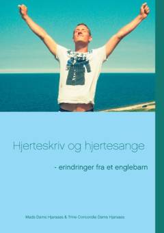 Hjerteskriv og hjertesange : erindringer fra et englebarn