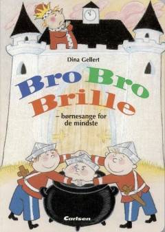 Bro bro brille : børnesange for de mindste