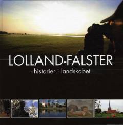 Årbog (Lolland-Falsters Historiske Samfund). 2012 (100. årgang) : Lolland-Falster : historier i landskabet