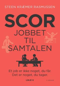 Scor jobbet til samtalen : et job er ikke noget, du får - det er noget, du tager