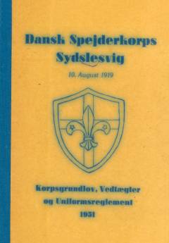 Dansk Spejderkorps Sydslesvig : 10. August 1919 : Korpsgrundlov, Vedtægter og Uniformsreglement