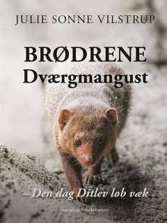 Brødrene Dværgmangust : den dag Ditlev løb væk