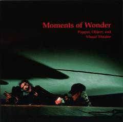 Moments of wonder : puppet, object, and visual theatre