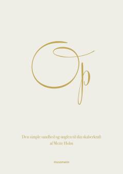 Op : den simple sandhed og nøglen til din skaberkraft