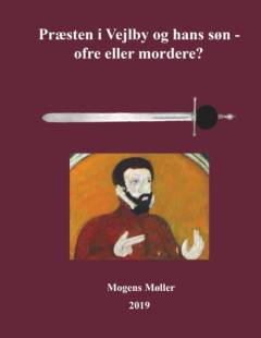 Præsten i Vejlby og hans søn - ofre eller mordere? : skyldig ved tre retsinstanser og frikendt af 17 præster