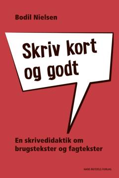 Skriv kort og godt : en skrivedidaktik om brugstekster og fagtekster