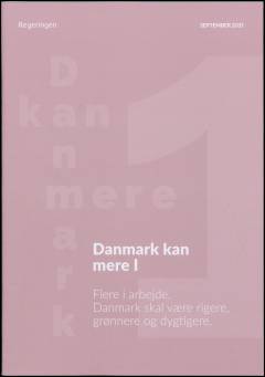 Danmark kan mere I : flere i arbejde, Danmark skal være rigere, grønnere og dygtigere