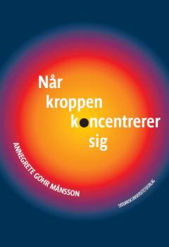 Når kroppen koncentrerer sig