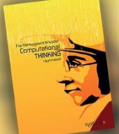 Computational thinking i gymnasiet : fra Kierkegaard til koder