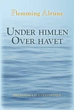 Under himlen over havet : drengens liv i Vestindien