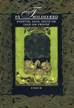 På troldefærd : eventyr, sagn, digte og lege om trolde