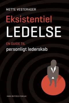 Eksistentiel ledelse : en guide til personligt lederskab