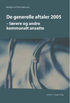 De generelle aftaler 2005 : lærere og andre kommunalt ansatte