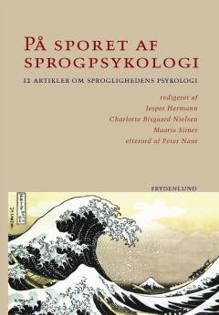 På sporet af sprogpsykologi : 12 artikler om sproglighedens psykologi