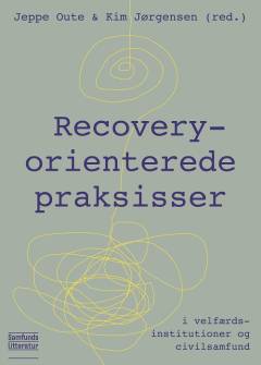Recovery-orienterede praksisser - i velfærdsinstitutioner og civilsamfund