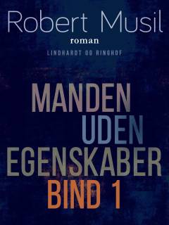 Manden uden egenskaber. Bind 1