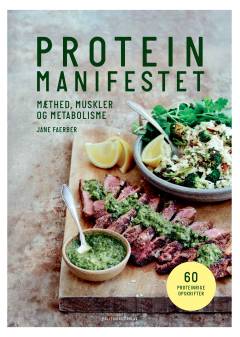 Proteinmanifestet : mæthed, muskler og metabolisme