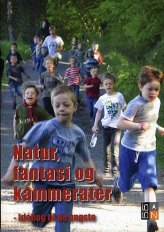 Natur, fantasi og kammerater : idébog til de yngste