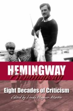 Hemingway : eight decades of criticism