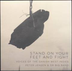 Stand on your feet and fight : voices of the Danish West Indies