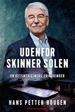 Udenfor skinner solen : en retsmediciners erindringer