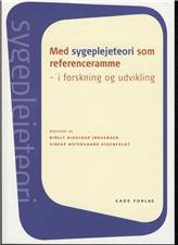 Med sygeplejeteori som referenceramme - i forskning og udvikling
