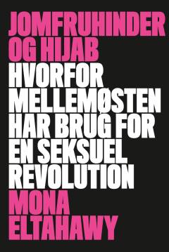 Jomfruhinder og hijab : hvorfor Mellemøsten har brug for en seksuel revolution