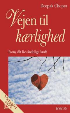 Vejen til kærlighed : forny dit livs åndelige kraft