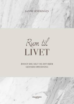 Rum til livet : boost dig selv og dit hjem gennem oprydning